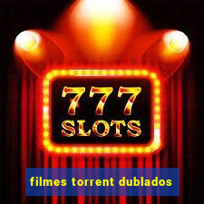 filmes torrent dublados